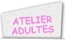 Atelier Adultes